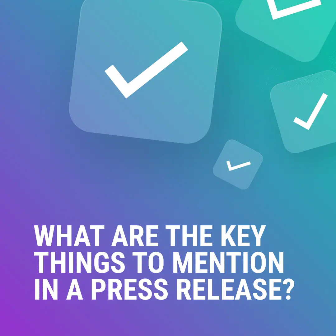 A tile that goes from light green gradient to blue and then purple in the background. In white bold text it reads What are the key things to mention in a press release? 4 white ticks in the top right hand corner.