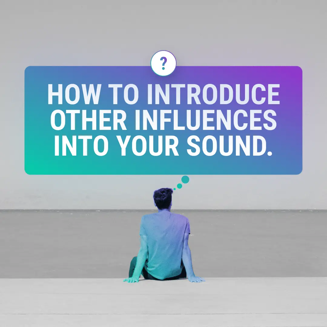 Man sitting on a step with a thought bubble that says in white text, How to introduce other influences into your sound. The thought bubble is a purple to blue to green gradient starting from the top right hand corner. The room is grey.